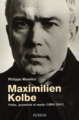 Maximilien Kolbe. Prêtre, journaliste et martyr (1894-1941)