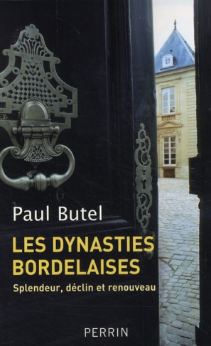 Les dynasties bordelaises. Splendeur, déclin et renouveau