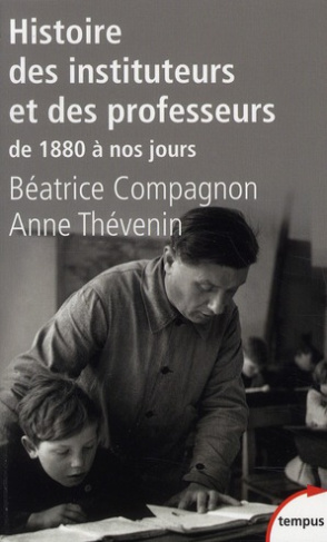 Histoire des instituteurs et des professeurs. De 1880 à nos jours
