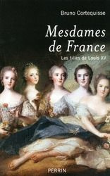 Mesdames de France. Les filles de Louis XV