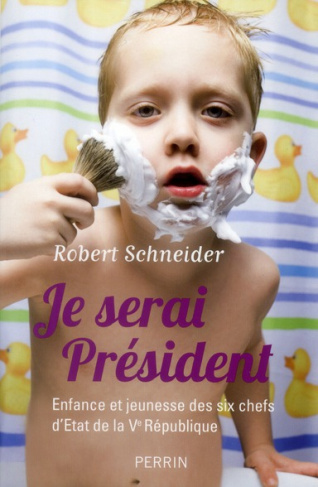 Je serai Président. Enfance et jeunesse des six chefs d'Etat de la Ve République