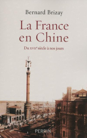 La France en Chine. Du XVIIe siècle à nos jours