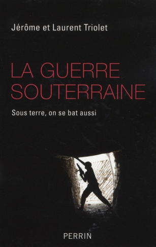 La guerre souterraine. Sous terre, on se bat aussi
