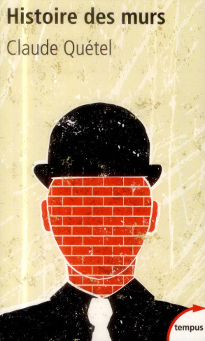 Histoire des murs. Une autre histoire des hommes
