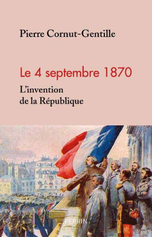 Le 4 septembre 1870. L'invention de la République