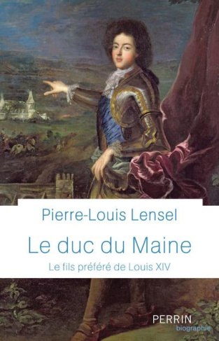 Le Duc du Maine. Le fils préféré de Louis XIV
