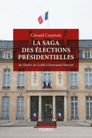 La saga des élections présidentielles, de Charles de Gaulle à Emmanuel Macron