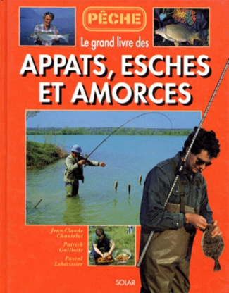 Le grand livre des appâts, esches et amorces