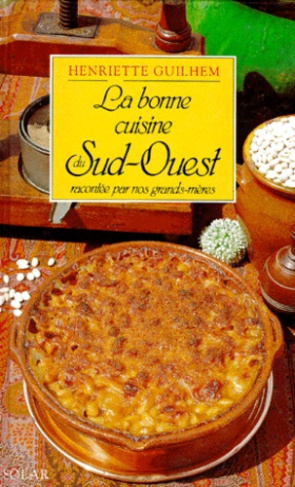 LA BONNE CUISINE DU SUD-OUEST. Racontée par nos grands-mères (La Cosina a vista de nas)
