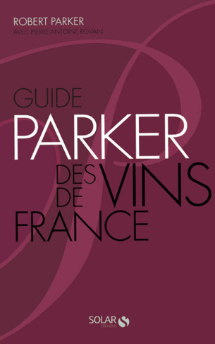 Guide Parker des vins de France. Edition 2009