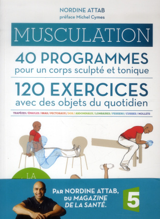 Musculation. 40 programmes pour un corps sculpté et tonique, 120 exercices avec des objets du quotid