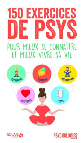 150 exercices de psys. Pour mieux se connaître et mieux vivre sa vie