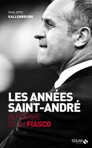 Les années Saint-André. Chroniques d'un fiasco