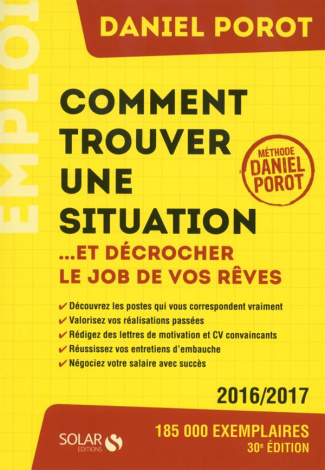 Comment trouver une situation... Et décrocher le job de vos rêves. Edition 2016-2017