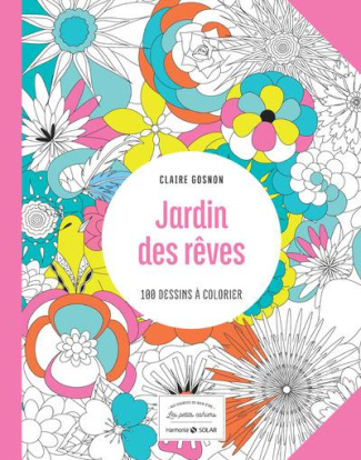 Jardin des rêves. 100 dessins à colorier