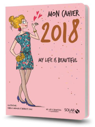 Mon cahier My life is beautiful ! Edition 2018