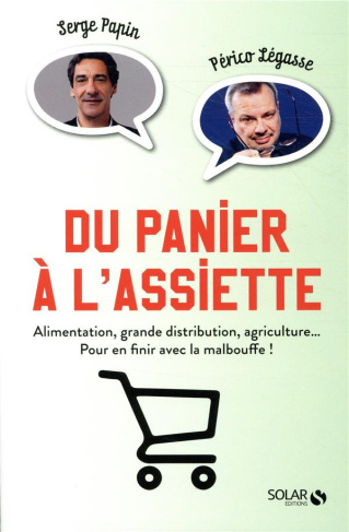 Du panier à l'assiette. Alimentation, grande distribution, agriculture... Pour en finir avec la malb