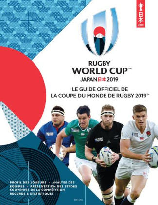 Rugby World Cup Japan 2019. Le guide officiel de la coupe du monde de rugby 2019