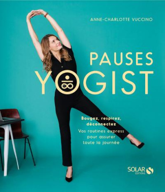 Pauses yogist. Bougez, respirez, déconnectez