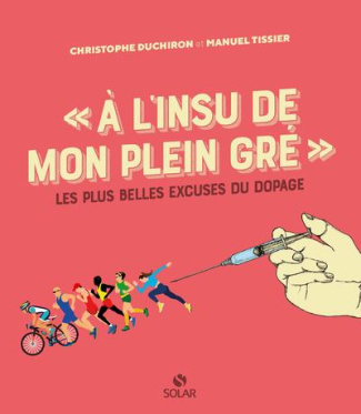 A l'insu de mon plein gré. Les plus belles excuses du dopage