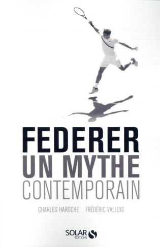Federer. Un mythe contemporain