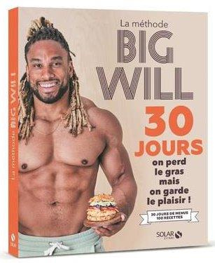 La méthode Big Will 30 jours. 30 jours. On perd le gras mais on garde le plaisir !