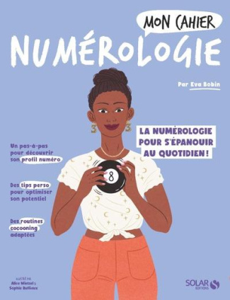Mon cahier numérologie. La numérologie pour s'épanouir au quotidien
