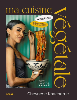 Ma cuisine végétale à partager. 80 recettes d'Asie et d'Orient