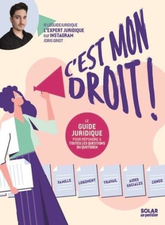 C'est mon droit. 300 conseils pour bien régler son quotidien