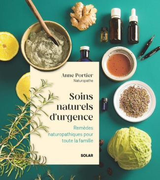 Soins naturels d'urgence. Remèdes naturopathiques pour toute la famille