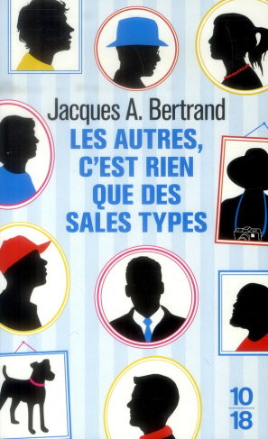 Les autres, c'est rien que des sales types