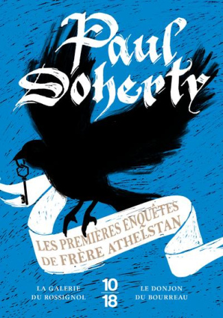 Les premières enquêtes de frère Athelstan. La galerie du Rossignol ; Le donjon du bourreau