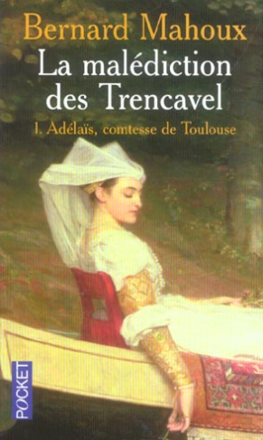 La malédiction des Trencavel Tome 1 : Adélaïs, comtesse de Toulouse