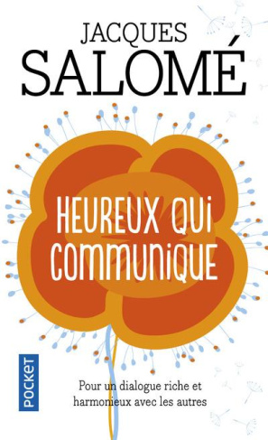 Heureux qui communique. Pour oser se dire et être entendu