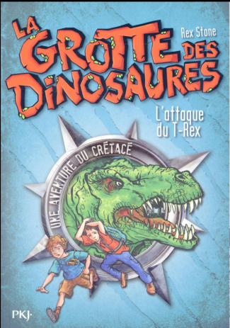 La grotte des dinosaures Tome 1 : L'attaque du T-Rex