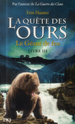 La quête des ours, cycle 1 Tome 3 : Le géant de feu
