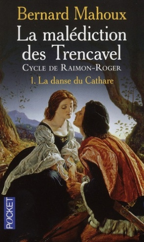 La malédiction des Trencavel : cycle de Raimon-Roger Tome 1 : La danse du cathare