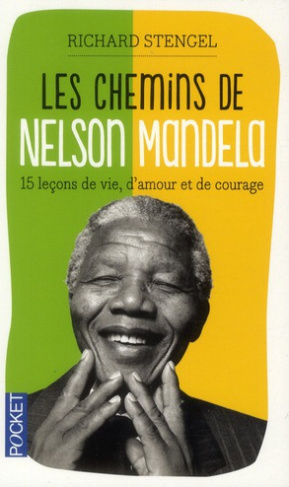 Les chemins de Nelson Mandela. 15 leçons de vie, d'amour et de courage