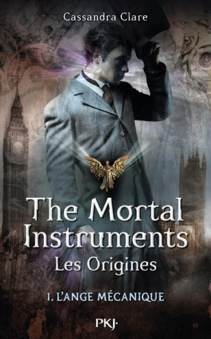 THE MORTAL INSTRUMENTS - LES ORIGINES - TOME 1 L'ANGE MECANIQUE