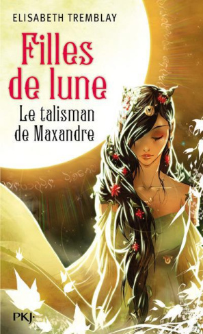 Filles de Lune Tome3 : Le talisman de Maxandre