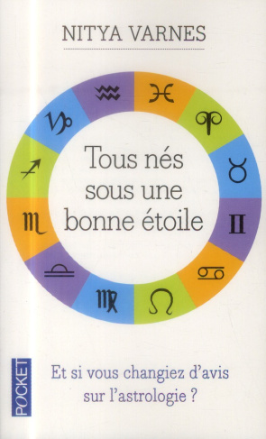 Tous nés sous une bonne étoile. L'astrologie, une voie nouvelle du développement personnel