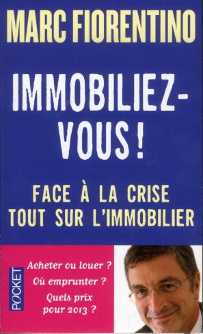 Immobiliez-vous ! Face à la crise, tout sur l'immobilier, Edition revue et corrigée
