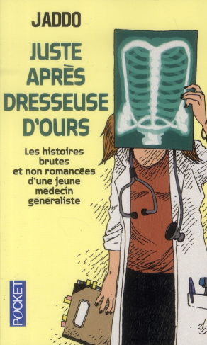 Juste après dresseuse d'ours. Les histoires brutes et non romancées d'une jeune médecin généraliste