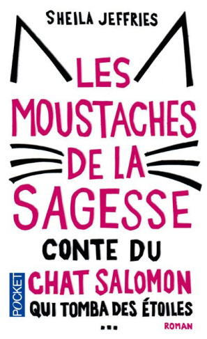 Les moustaches de la sagesse. Conte du chat Salomon qui tomba des étoiles puis d'un camion pour aide