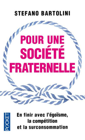Pour une société fraternelle. En finir avec l'égoïsme, la compétition et la surconsommation