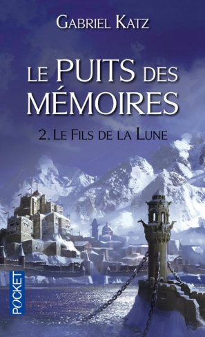 Le puits des mémoires Tome 2 : Le fils de la Lune