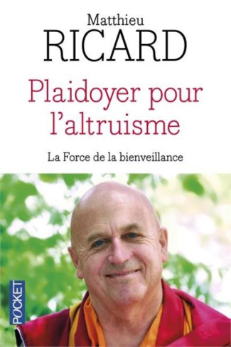 Plaidoyer pour l'altruisme. La force de la bienveillance, Edition revue et corrigée