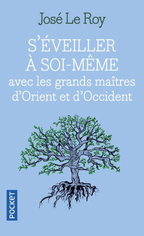 S'éveiller à soi-même avec les grands maîtres d'Orient et d'Occident. De la philosophie à la mystiqu