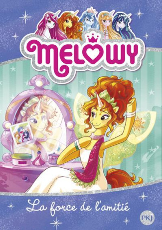Melowy Tome 7 : La force de l'amitié