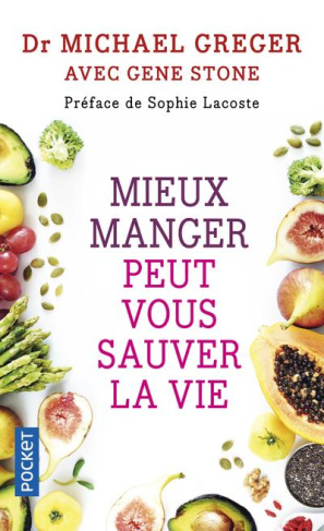 Mieux manger peut vous sauver la vie. Les aliments qui préviennent et renversent le cours des maladi